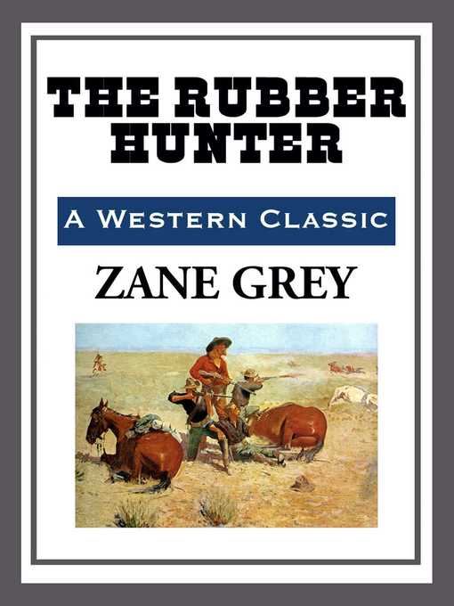 Title details for The Rubber Hunter by Zane Grey - Available